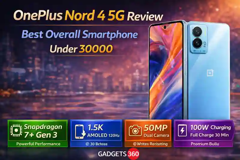 OnePlus Nord 4 5G Review: Best Overall Smartphone Under 30000